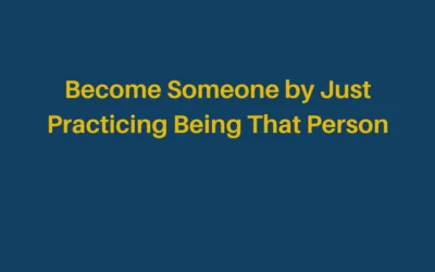 Become Who You Aspire to Be Through Consistent Practice